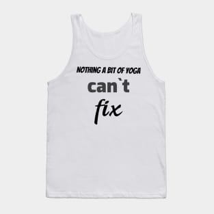 Nothing a bit of yoga can`t fix Tank Top